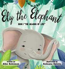 Ely The Elephant Book 1 The Meaning of Life