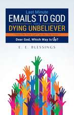 Last Minute Emails to God from a Dying Unbeliever