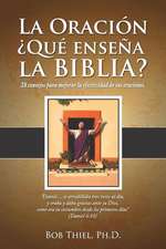 La Oración: ¿qué Enseña La Biblia?: 28 Consejos Para Mejorar La Efectividad de Sus Oraciones.