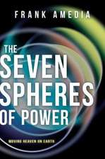 The Seven Spheres of Power: Moving Heaven on Earth