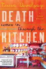 Death Comes in Through the Kitchen: A Cuban Mystery