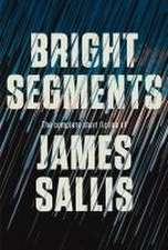 Bright Segments: The Complete Short Fiction