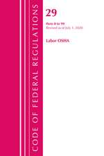 Code of Federal Regulations, Title 29 Labor/OSHA 0-99, Revised as of July 1, 2020