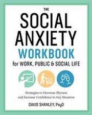 The Social Anxiety Workbook for Work, Public & Social Life