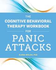 The Cognitive Behavioral Therapy Workbook for Panic Attacks