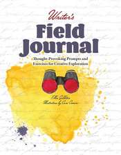 Writer's Field Journal: Thought-Provoking Prompts and Exercises for Creative Exploration