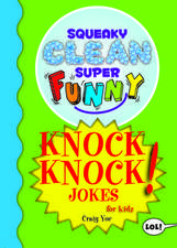 Squeaky Clean Super Funny Knock Knock Jokes for Kids