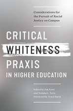 Critical Whiteness Praxis in Higher Education: Considerations for the Pursuit of Racial Justice on Campus