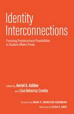 Identity Interconnections: Pursuing Poststructural Possibilities in Student Affairs Praxis