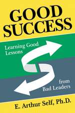 Good Success: Learning Good Lessons from Bad Leaders