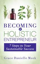 Becoming a Holistic Entrepreneur: 7 Steps to Your Sustainable Success