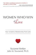 Women Who Win at Love: How to Build a Relationship That Lasts