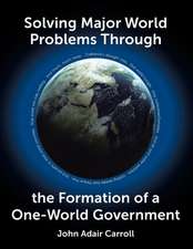 Solving Major World Problems Through the Formation of a One-World Government