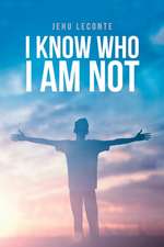 I Know Who I am Not