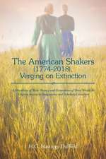 The American Shakers, 1774-2018, Verging on Extinction