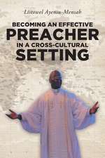 Becoming An Effective Preacher in a Cross-Cultural Setting