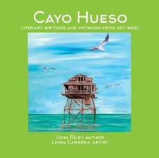 Cayo Hueso: Literary Writings and Artwork from Key West