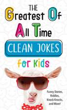 The Greatest of All Time Clean Jokes for Kids