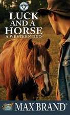 Luck and a Horse: A Western Duo: A Circle V Western