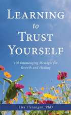 Learning to Trust Yourself: 100 Encouraging Messages for Growth and Healing