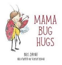 Mama Bug Hugs