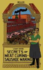 Secrets Of Meat Curing And Sausage Making (Legacy Edition)