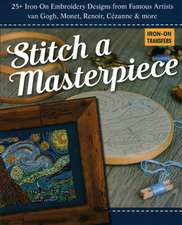 Stitch a Masterpiece: 25+ Iron-On Embroidery Designs from Famous Artists; Van Gogh, Monet, Renoir, Cézanne & More