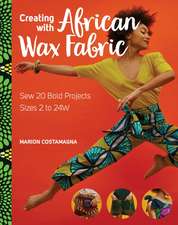 CREATING WITH AFRICAN WAX FABRIC