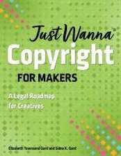 Gard, S: Just Wanna Copyright for Makers