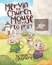 Mervin the Church Mouse Learns to Pray