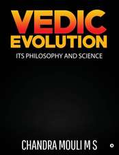 Vedic Evolution: Its Philosophy and Science