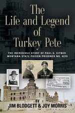 THE LIFE AND LEGEND OF TURKEY PETE