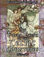 The Fairy-Faith of the Celtic Countries with Illustrations