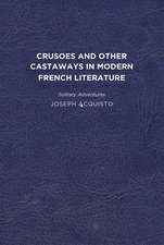 Crusoes and Other Castaways in Modern French Literature: Solitary Adventures