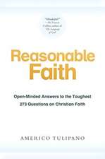 Reasonable Faith: Open-Minded Answers to the Toughest 273 Questions on Christian Faith