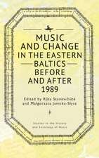 Music and Change in the Eastern Baltics Before and After 1989