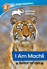 Animal Planet All-Star Readers: I Am Machli, Queen of the Tigers, Level 2 (Library Binding)