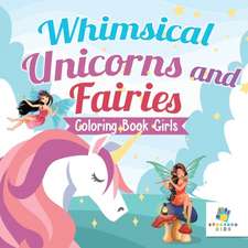 Whimsical Unicorns and Fairies | Coloring Book Girls