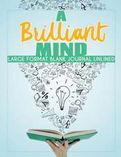 A Brilliant Mind | Large Format Blank Journal Unlined