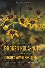 Broken Kola-Nuts on Our Grandmother's Grave