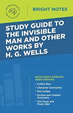 Study Guide to The Invisible Man and Other Works by H. G. Wells