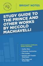 Study Guide to The Prince and Other Works by Niccolo Machiavelli