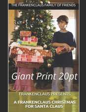 Frankenclaus Presents A Frankenclaus Christmas For Santa Claus: Giant Print 20pt