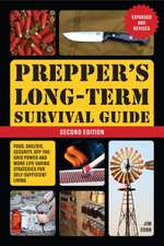 Prepper's Long-Term Survival Guide: 2nd Edition: Food, Shelter, Security, Off-the-Grid Power, and More Life-Saving Strategies for Self-Sufficient Living (Expanded and Revised)