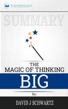 Summary of The Magic of Thinking Big by David J Schwartz