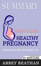 Summary of Mayo Clinic Guide to a Healthy Pregnancy