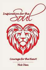 Inspiration for the Soul - Courage for the Heart