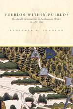 Pueblos within Pueblos: Tlaxilacalli Communities in Acolhuacan, Mexico, ca. 1272-1692