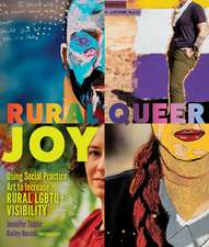 Rural Queer Joy: Using Social Practice Art to Increase Rural LGBTQ+ Visibility