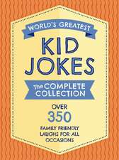 The World's Greatest Kid Jokes: Over 500 Family Friendly Jokes for All Occasions